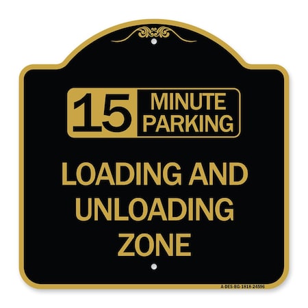 Signmission 15 Minute Parking Loading and Unloading Zone, Black & Gold Aluminum Sign, 18" x 18", BG-1818-24596 A-DES-BG-1818-24596